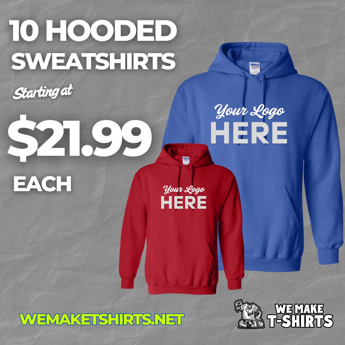 10 custom printed hooded sweatshirts for $21.99 each